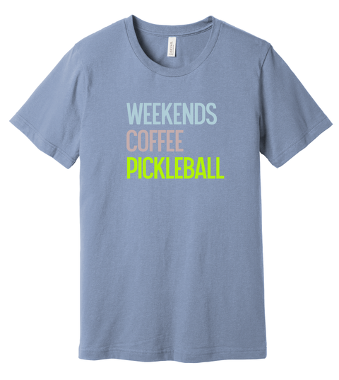 Weekends. Coffee. Pickleball.  T-shirt