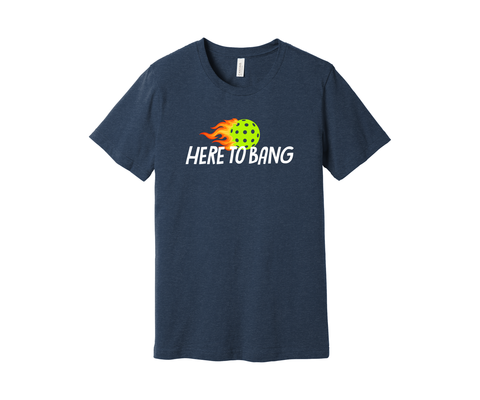 Here To Bang Pickleball T-Shirt