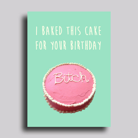 Bitch Cake Greeting Card Birthday