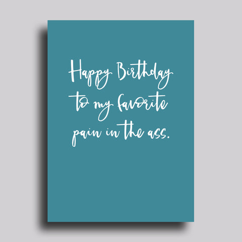 Favorite Pain in the Ass Birthday Greeting Card