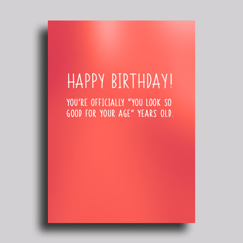 Look So Good For Your Age Greeting Card Birthday