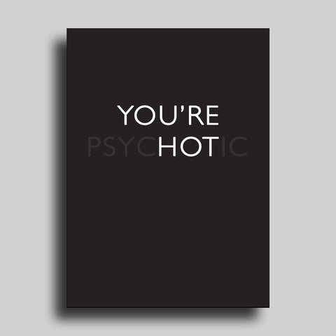 You're Psychotic (Hot) Love Greeting Card