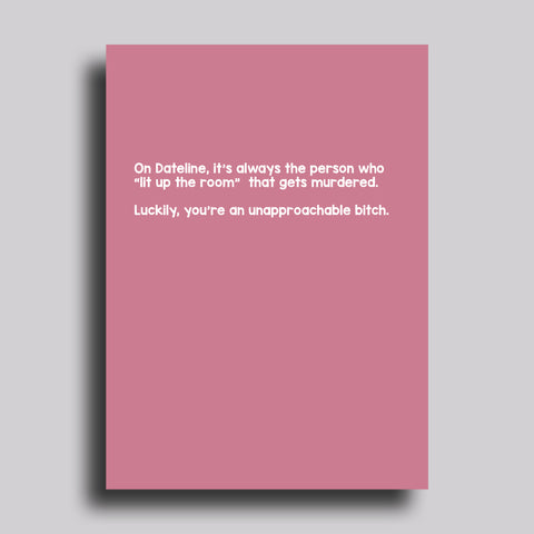 Unapproachable Bitch Dateline Love Greeting Card