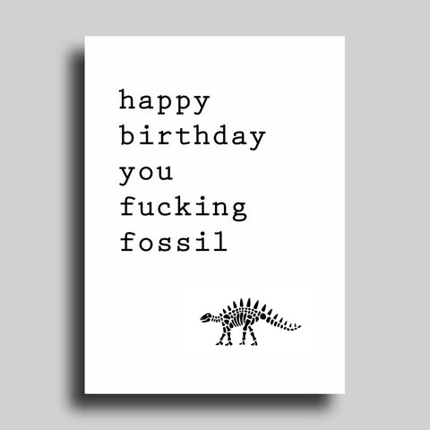 You Fucking Fossil Birthday Greeting Card